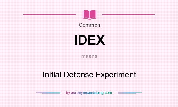 What does IDEX mean? It stands for Initial Defense Experiment