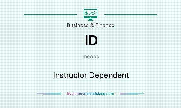 What does ID mean? It stands for Instructor Dependent