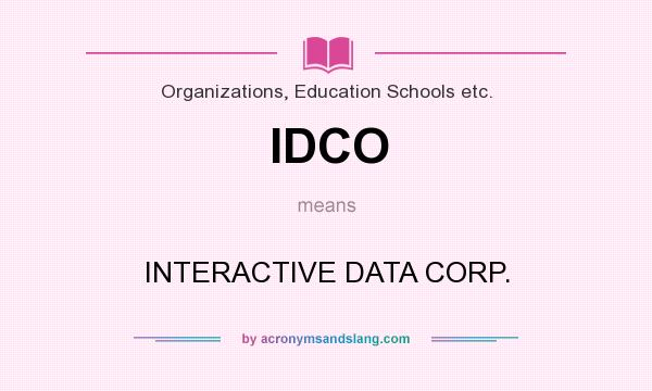 What does IDCO mean? It stands for INTERACTIVE DATA CORP.