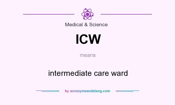 What does ICW mean? It stands for intermediate care ward