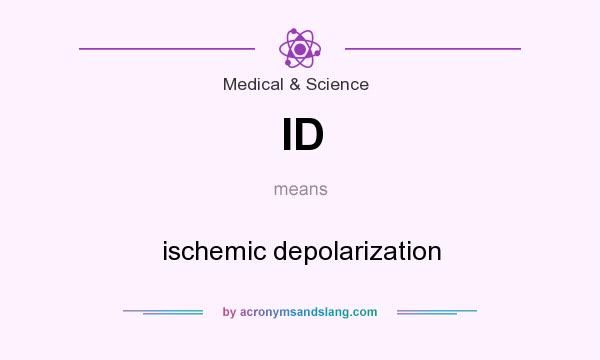 What does ID mean? It stands for ischemic depolarization