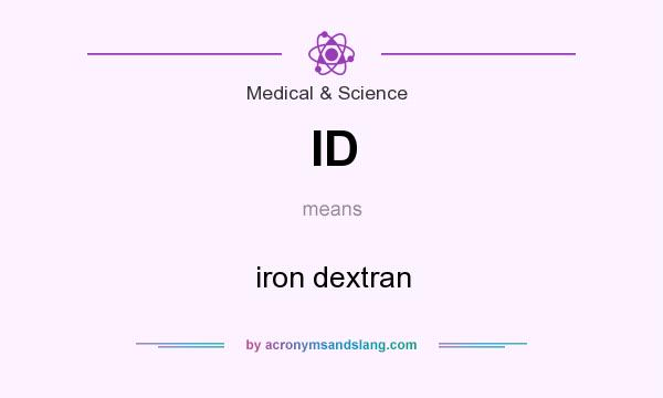 What does ID mean? It stands for iron dextran