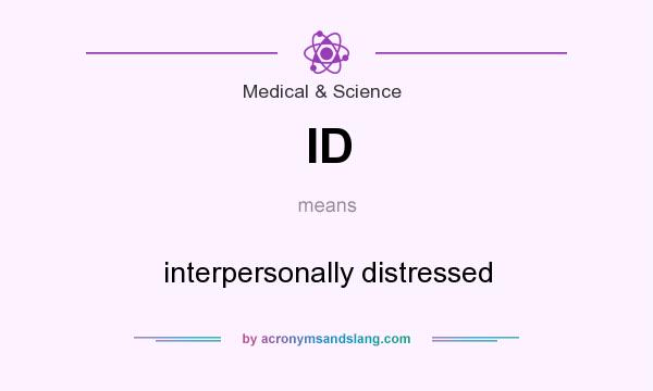 What does ID mean? It stands for interpersonally distressed
