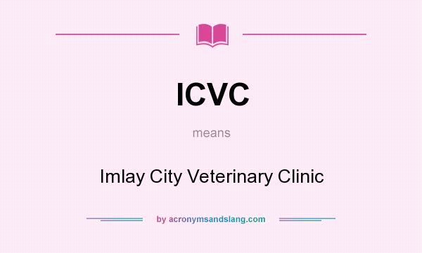 What does ICVC mean? It stands for Imlay City Veterinary Clinic
