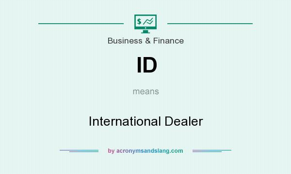 What does ID mean? It stands for International Dealer