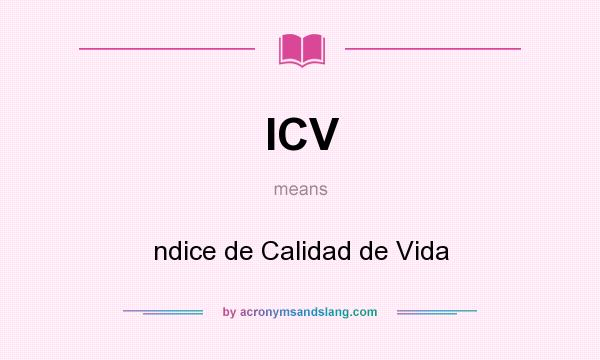 What does ICV mean? It stands for ndice de Calidad de Vida