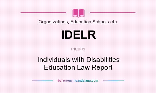 What does IDELR mean? It stands for Individuals with Disabilities Education Law Report