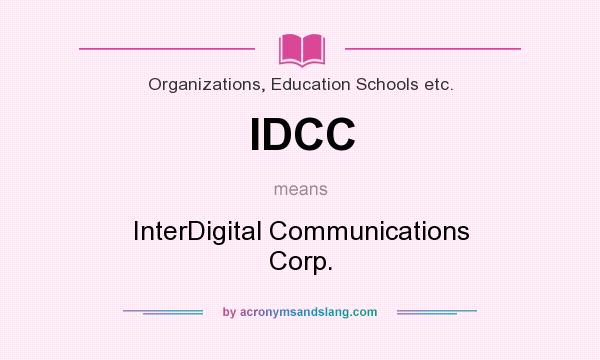 What does IDCC mean? It stands for InterDigital Communications Corp.
