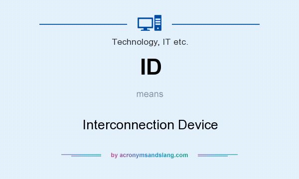 What does ID mean? It stands for Interconnection Device