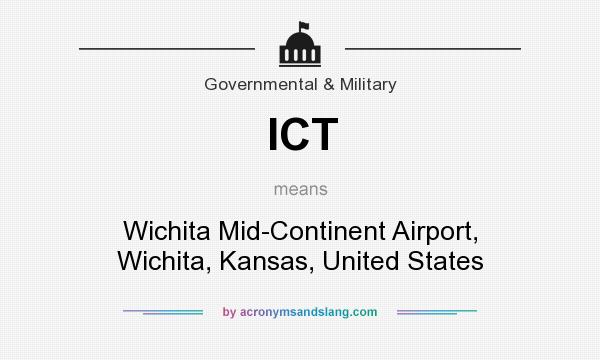 What does ICT mean? It stands for Wichita Mid-Continent Airport, Wichita, Kansas, United States