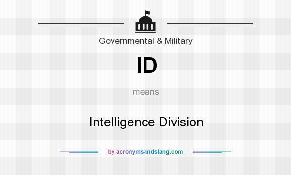 What does ID mean? It stands for Intelligence Division