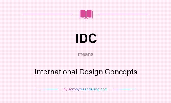 What does IDC mean? It stands for International Design Concepts