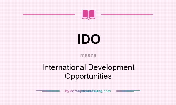 What does IDO mean? It stands for International Development Opportunities