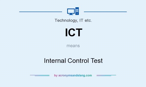 What does ICT mean? It stands for Internal Control Test