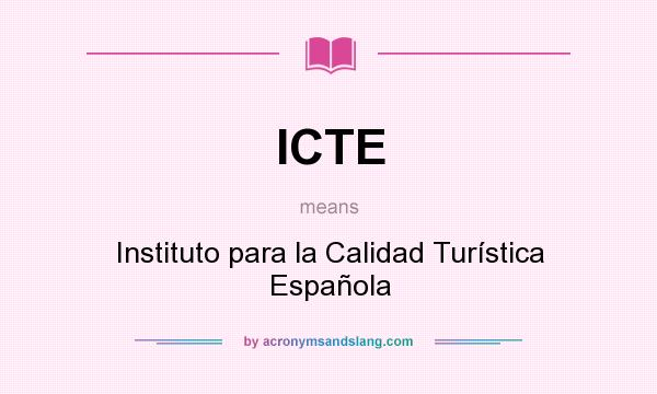 What does ICTE mean? It stands for Instituto para la Calidad Turística Española