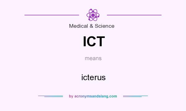 What does ICT mean? It stands for icterus