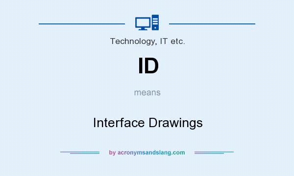 What does ID mean? It stands for Interface Drawings