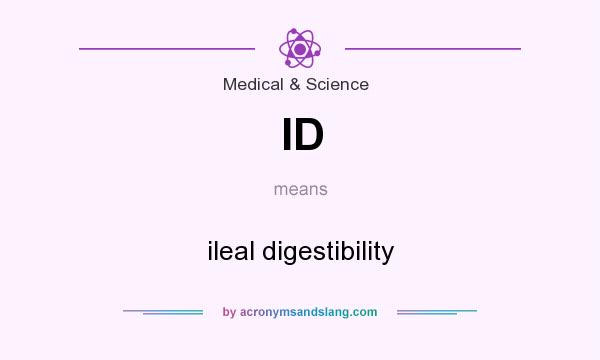 What does ID mean? It stands for ileal digestibility
