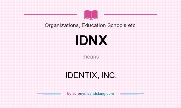 What does IDNX mean? It stands for IDENTIX, INC.