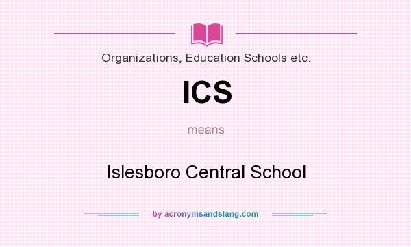 What does ICS mean? It stands for Islesboro Central School