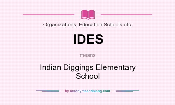 What does IDES mean? It stands for Indian Diggings Elementary School