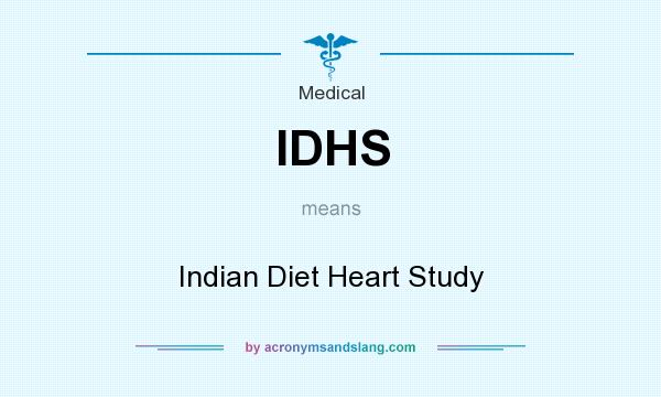 What does IDHS mean? It stands for Indian Diet Heart Study