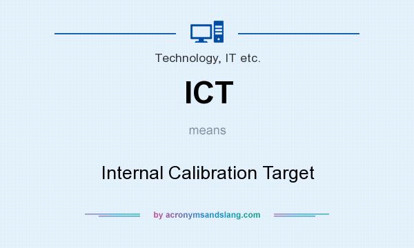 What does ICT mean? It stands for Internal Calibration Target