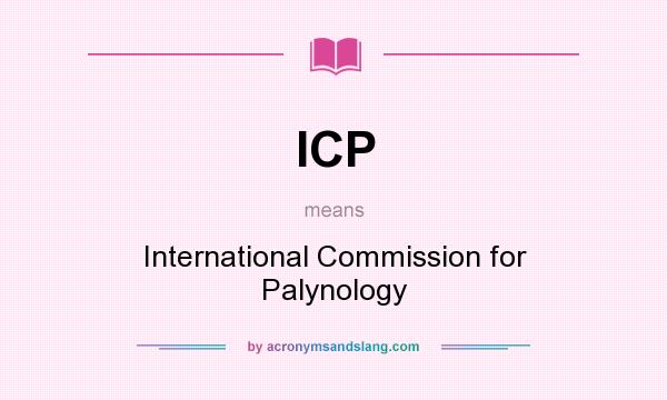 What does ICP mean? It stands for International Commission for Palynology