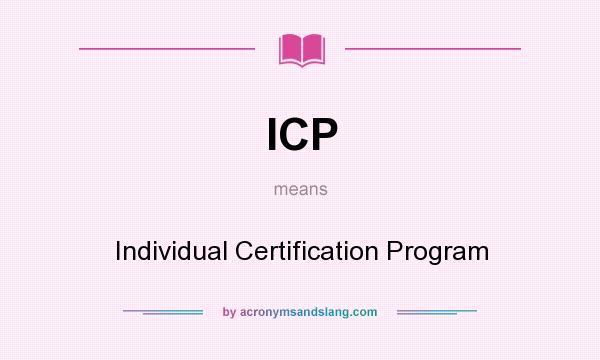 What does ICP mean? It stands for Individual Certification Program