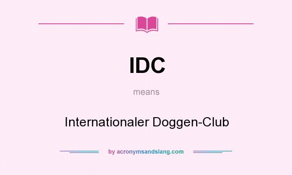 What does IDC mean? It stands for Internationaler Doggen-Club