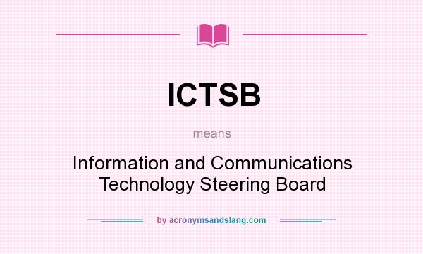 What does ICTSB mean? It stands for Information and Communications Technology Steering Board
