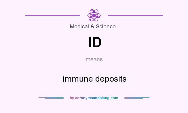 What does ID mean? It stands for immune deposits