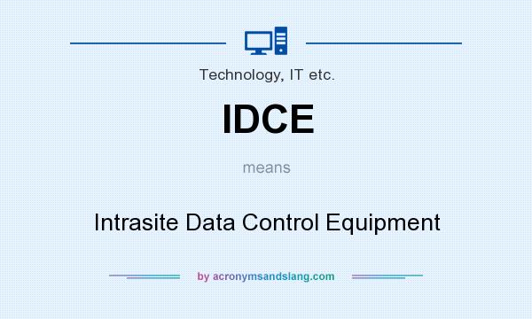 What does IDCE mean? It stands for Intrasite Data Control Equipment