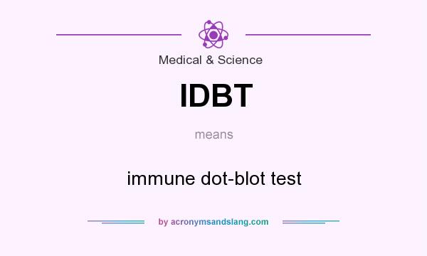 What does IDBT mean? It stands for immune dot-blot test