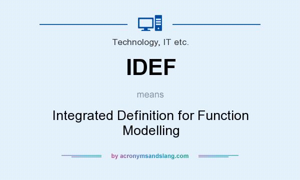 What does IDEF mean? It stands for Integrated Definition for Function Modelling