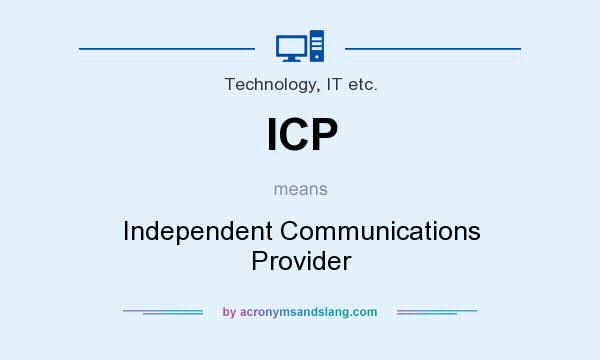 What does ICP mean? It stands for Independent Communications Provider