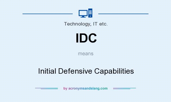 What does IDC mean? It stands for Initial Defensive Capabilities