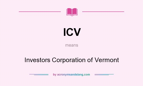 What does ICV mean? It stands for Investors Corporation of Vermont