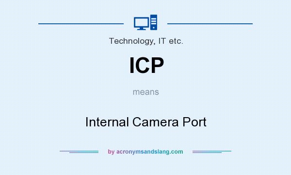 What does ICP mean? It stands for Internal Camera Port