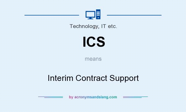 What does ICS mean? It stands for Interim Contract Support