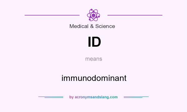 What does ID mean? It stands for immunodominant