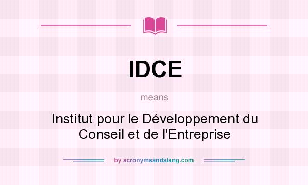 What does IDCE mean? It stands for Institut pour le Développement du Conseil et de l`Entreprise