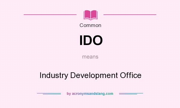 What does IDO mean? It stands for Industry Development Office