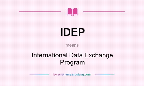 What does IDEP mean? It stands for International Data Exchange Program