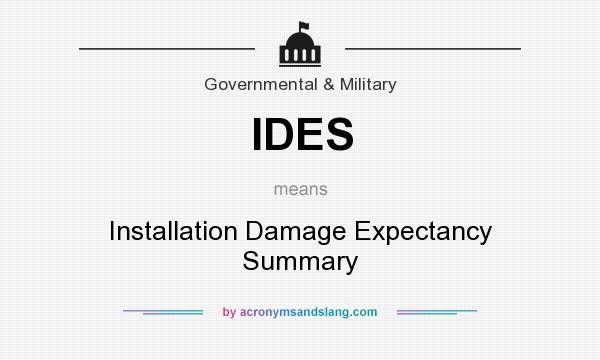 What does IDES mean? It stands for Installation Damage Expectancy Summary