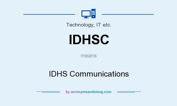 What does IDHSC mean? It stands for IDHS Communications