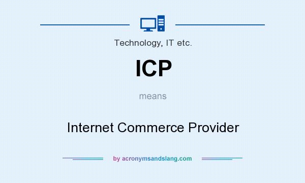 What does ICP mean? It stands for Internet Commerce Provider