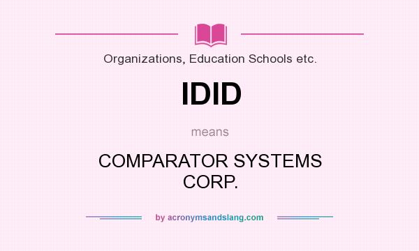 What does IDID mean? It stands for COMPARATOR SYSTEMS CORP.