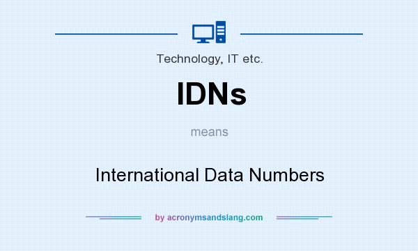 What does IDNs mean? It stands for International Data Numbers