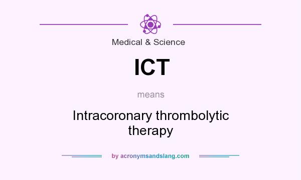 What does ICT mean? It stands for Intracoronary thrombolytic therapy